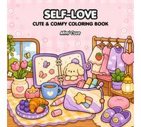 Self-Love: Relaxing Coloring Book for Girls and Adults with Cute and Easy Illustrations (The Cozy Coloring Collection)