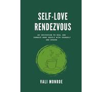 Self-Love Rendezvous: An Invitation to Heal and Connect More Deeply With Yourself and Others