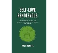 Self-Love Rendezvous: An Invitation to Heal and Connect More Deeply With Yourself and Others