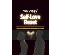SELF-LOVE RESET: Stop Overthinking. Build Confidence. Let Go of Self-Doubt & Take Control of Your Life