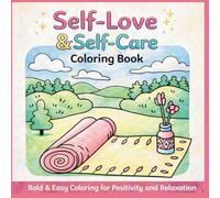 Self-Love & Self-Care Coloring Book: Bold & Easy Coloring for Positivity and Relaxation | Stress Relief Designs for Adults and Women | Simple ... for Calm, Confidence and Emotional Wellness