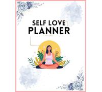 Self-Love & Self-Care Planner: A Guided Journal for Mindfulness, Gratitude, Confidence, and Daily Reflection