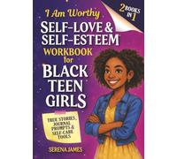 Self-Love & Self-Esteem Workbook for Black Teen Girls 2-in-1 - I Am Worthy: True Stories, Journal Prompts & Self-Care Tools to Build Confidence & Stand Tall (Positive Kids Books)