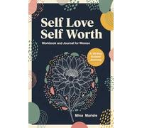 Self Love Self Worth: Workbook and journal for women