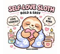 Self-Love Sloth Bold & Easy Coloring Book: Stress Relief with Cute and Cozy Sloth Designs for Kids and Adults (Self-Care & Love Coloring)