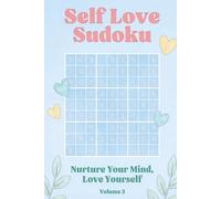 Self Love Sudoku Puzzle Book - Medium Volume 3: Sudoku Puzzles for Confidence, Self-Worth, Love & Inner Peace | Relax, Focus & Strengthen Your Mind | ... with Solutions (Self Love Sudoku Medium)