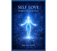 SELF LOVE: The Highest Teaching in the Universe