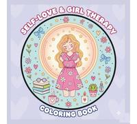 Self-Love Therapy And Girl Therapy: A Cozy, Relaxing Coloring Book for Stress Relief, Mindfulness, Anxiety Relief, and Emotional Healing for Women, A Cozy Coloring Journey,
