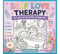 SELF LOVE THERAPY: BOLD AND EASY RELAXATION COLORING BOOK