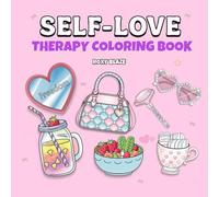 Self Love Therapy Coloring Book: Relaxing Self Care For Stress Relief, Mindfulness, and Emotional Healing For Adults