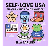 Self-Love USA - An Affirmation Coloring Book for Kids, Teens & Adults: A Patriotic Mindfulness Book for Stress Relief, Confidence & Positive Thinking - 40 Cute & Empowering Designs to Color