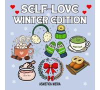 Self-Love Winter Edition : Coloring Book for Relaxation and Self-Care: Cozy Winter Coloring Book for Women and Girls, Bold and Easy, Simple and Cute Illustrations (Self-Love Series)