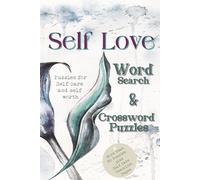 Self Love Word Search & Crossword Puzzles: Self Care, Stress & Anxiety Relief, Positive Vibes and Mindfulness | 6x9 inches, 110 pages | 80 Puzzles