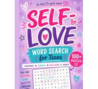 Self-Love Word Search for Teens: 100+ Positive Puzzles for Confidence, Kindness, Self-Esteem & Growth