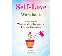 Self-Love Workbook: A Soulful Journey for Women, Men, Teenagers, Parents, Counselees, And Every Soul Seeking Freedom, Peace, Purpose, And Power.