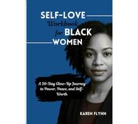 SELF-LOVE WORKBOOK FOR BLACK WOMEN: A 30-Day Glow-Up Journey to Power, Peace, and Self-Worth