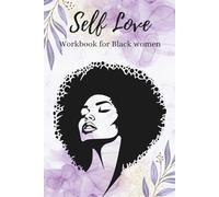 Self-Love Workbook for Black Women: A Guided Healing Journal to Build Confidence, Set Boundaries & Reclaim Inner Peace - Self Love Workbook for Women