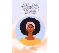 Self Love Workbook for Black Women: Daily Affirmations, Self-Care Exercises, and Mindfulness Journal for Confidence and Empowerment