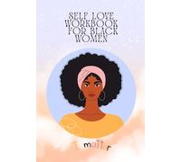 Self Love Workbook for Black Women: Daily Affirmations, Self-Care Exercises, and Mindfulness Journal for Confidence and Empowerment