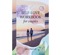 SELF-LOVE WORKBOOK FOR COUPLES: "Building Stronger Bonds, Deeper Love, and Unbreakable Connection Together"