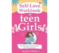 Self-Love Workbook for Teen Girls: Colorful Prompts & Creative Pages to Grow Confidence, Self-Worth, and Set Healthy Boundaries