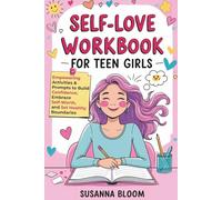 Self-Love Workbook for Teen Girls: Empowering Activities & Prompts to Build Confidence, Embrace Self-Worth, and Set Healthy Boundaries