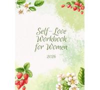 Self-Love Workbook for Women 2026: A Minimalist Daily Wellness & Mindful Living Planner for Balance, Mental Health, and Healthy Habits