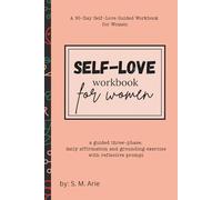 Self-Love Workbook for Women: a 90-day, three phase, Self-Love Guided Journal for Women with daily affirmations, grounding practices and prompts.
