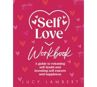 Self-Love Workbook for Women: A guide to releasing self doubt and boosting self esteem and happiness