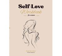 Self-Love Workbook for Women: Creative Journal with Prompts, Planners, Affirmations, and Reflection Pages to Cultivate Confidence and Self-Compassion (Soul&Color)
