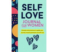 Self-Love Workbook for Women: Prompts and Practices for Daily Gratitude, Self-Love, Self-Care, and Mindfulness