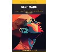 Self Made: idee e spunti per l'auto miglioramento personale