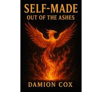 Self-Made: Out of the Ashes (Forged & Risen Series)