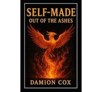 Self-Made: Out of the Ashes (Forged & Risen Series)