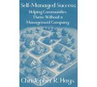 Self-Managed Success: Helping Communities Thrive Without a Management Company (Essential Community Management)
