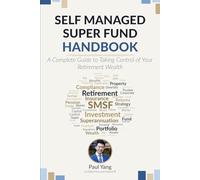 Self Managed Super Fund Handbook: A complete guide to taking control of your retirement wealth