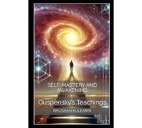 Self-Mastery and Awakening: Ouspensky’s Teachings (Spirituality - Philosophy - Psychology - Self Help)
