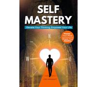 Self Mastery: Elevate Your Thinking, Empower Your Life (Mindshift: A Personal Journey of Inner Liberation)
