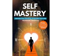 Self Mastery: Elevate Your Thinking, Empower Your Life - Workbook / Roadmap (Mindshift: A Personal Journey of Inner Liberation Workbooks / Roadmaps)