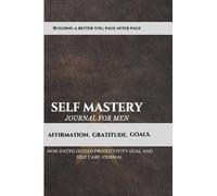 Self Mastery Journal for Men - Building a Better You, Page After Page