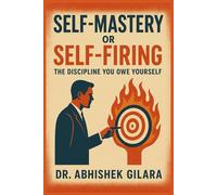 SELF-MASTERY OR SELF-FIRING: THE DISCIPLINE YOU OWE YOURSELF