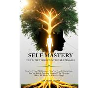Self Mastery: The Path Without Internal Struggle