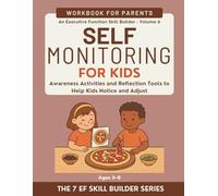 Self-Monitoring for Kids: Awareness Activities and Reflection Tools to Help Kids Notice and Adjust (Ages 3-8): An Executive Function Skill Builder | A Parent-Friendly Workbook