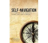 Self-Navigation: A Compass for Guiding Your Life and Career