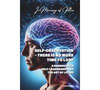 Self-observation - There is no more time to lose: A handbook of self-leadership and the art of living