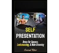 Self Presentation: Dress For Success, Looksmaxxing, & Male Grooming (Redpilled Relationships (satire))