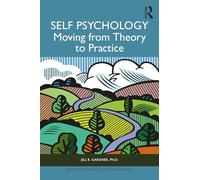 Self Psychology: Moving from Theory to Practice (New Directions in Self Psychology)