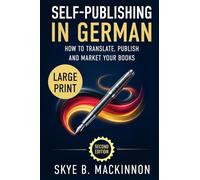 Self-Publishing in German (Large Print): The Complete Guide to Translating, Publishing and Marketing Your Books in Germany