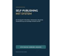 Self-Publishing mit System: Der Praxisguide für Buchideen, Marktanalyse, Manuskript, Veröffentlichung und nachhaltige Verkäufe mit KDP