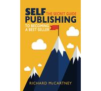 Self-Publishing: The Secret Guide To Becoming A Best Seller (Self Publishing Disruption)